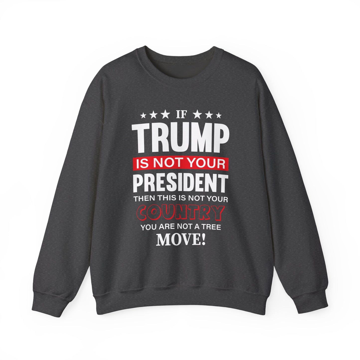 If Trump Is Not Your President Unisex Crewneck Sweatshirt