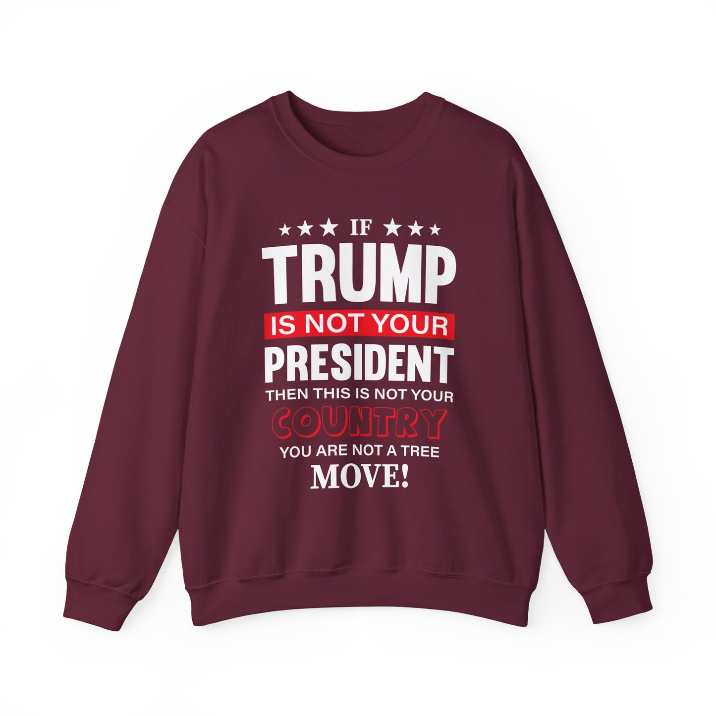 If Trump Is Not Your President Unisex Crewneck Sweatshirt